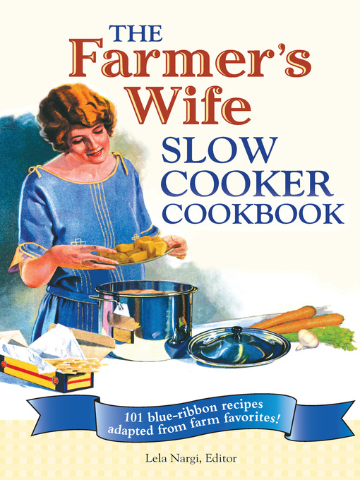Title details for The Farmer's Wife Slow Cooker Cookbook by Lela Nargi - Available